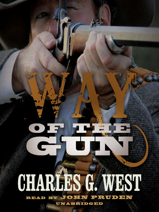 Title details for Way of the Gun by Charles G. West - Wait list